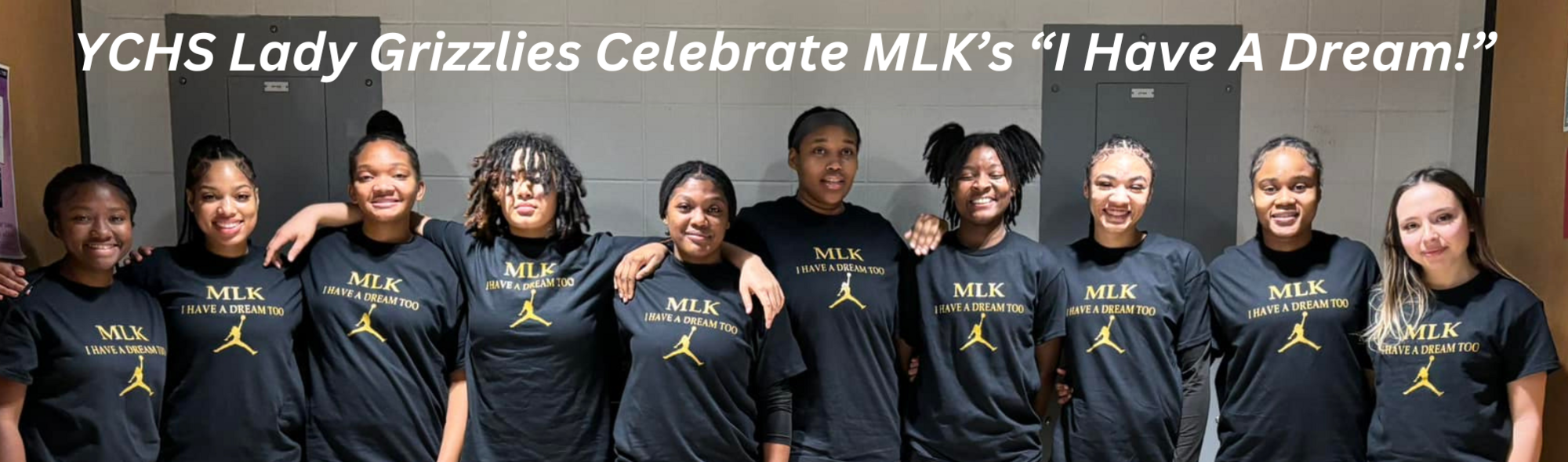 YCHS Lady Grizzlies Celebrate MLK's 'I Have A Dream!"