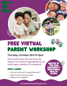 The EMU Community Behavioral Health Clinic is presenting our next Free Parent Workshop this Thursday, October 26th, from 8-9pm over zoom. The topic of this workshop is "How do I know if a behavior is normal or appropriate for my child's age or whether it's a problem?" All are welcome to join this free, drop-in workshop. Please share with anyone who might be interested! 